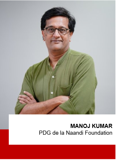 Manoj Kumar, PDG de la Naandi Foundation